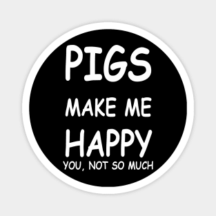 PIGS MAKE ME HAPPY Magnet